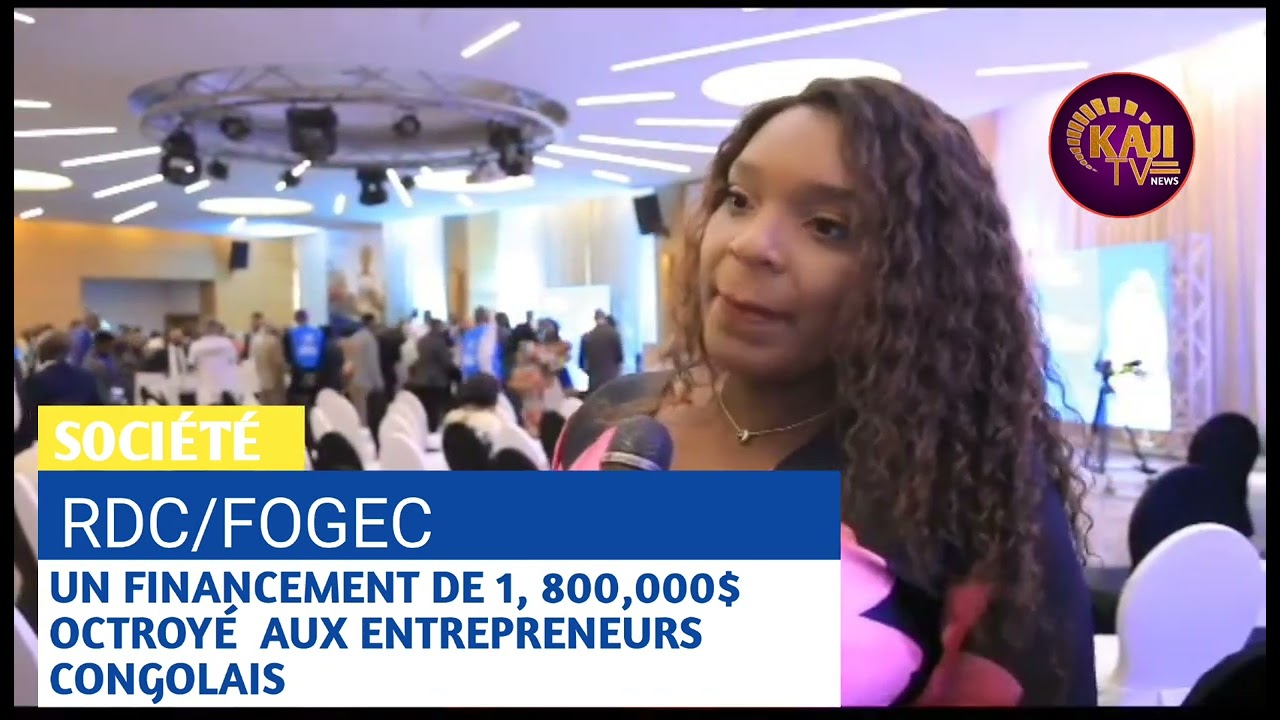 RDC/FOGEC UN FINANCEMENT DE 1, 800,000$ OCTROYÉ  AUX ENTREPRENEURS CONGOLAIS