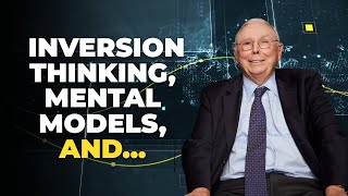 Charlie Munger on Inversion Thinking, Mental Models, and the Simple Tricks