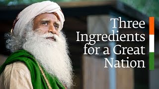 Three Ingredients for a Great Nation – Sadhguru’s Message on India’s Independence Day 2018 screenshot 3