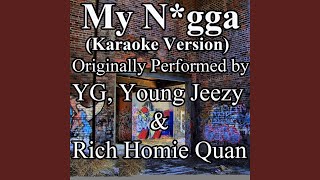 My N*gga (Karaoke Version) (Originally Performed by YG, Young Jeezy & Rich Homie Quan) - Out Trax