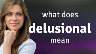 Delusional — definition of DELUSIONAL