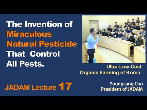 JADAM Lecture Part 17.  The Invention of Miraculous Homemade Pesticide That  Control All Pests.