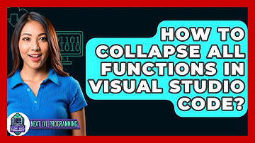 How To Collapse All Functions In Visual Studio Code? - Next LVL Programming