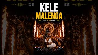 KELE MALENGA DEEP AFRO VIBES | Afro House Remix | #shorts