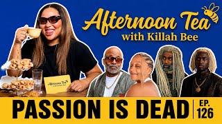 Passion Is Dead | Tia Mowry, Dame Dash, & Jhene + Larry | Afternoon Tea with Killah Bee | Ep. 126