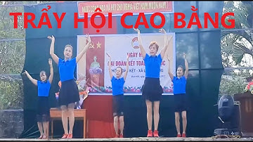 TRẨY HỘI CAO BẰNG/DÂN VŨ CHÀO MỪNG NGÀY ĐẠI ĐOÀN KẾT DÂN TỘC THÔN ĐOÀN KẾT