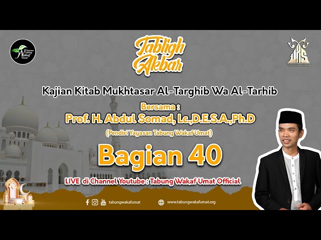 LIVE PART 40 - Kajian Kitab Mukhtasar Al-Targhib Wa Al-Tarhib - PROF. DR. ABDUL SOMAD, Lc.,MA class=