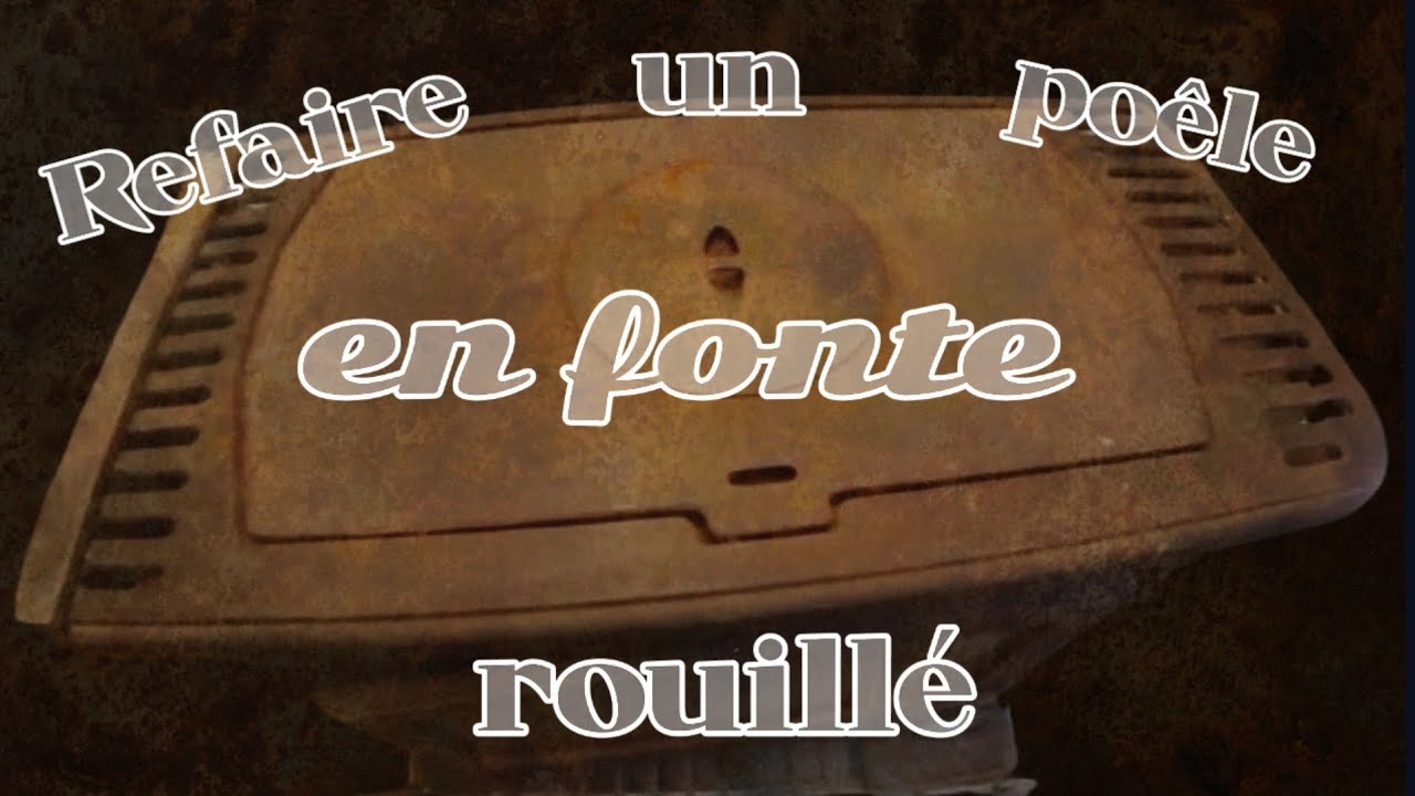 Refaire un poêle Godin en fonte rouillé YouTube — free download