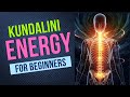Kundalini Energy For Beginners!!!