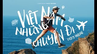 VICKY NHUNG - VIỆT NAM NHỮNG CHUYẾN ĐI (OFFICIAL MV) | VÌ CUỘC ĐỜI LÀ NHỮNG CHUYẾN ĐI