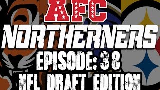 AFC Northerners: Episode 38 / NFL DRAFT / 2016 Season