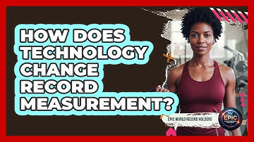 How Does Technology Change Record Measurement?