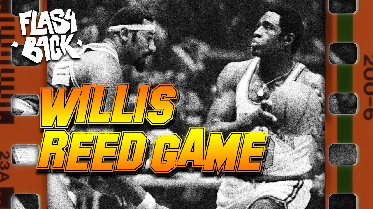 WILLIS REED GAME - LE FLASHBACK #15 - L'HISTOIRE DU JOUEUR LE PLUS ...