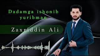 Dadamga Ishonib Yuribman Zaxriddin Ali Дадамга Ишонб Юрибман Захриддин Али