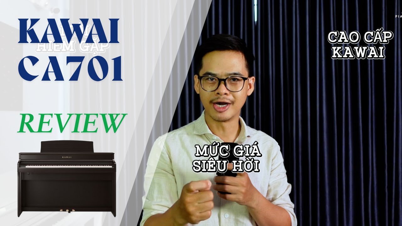 Review KAWAI CA701 | Người đầu tiên review model này tại VN