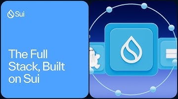 Sui Explainer Video: The Full Stack, Built on Sui