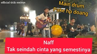 Naff _ tak seindah cinta yang semestinya ( cover by TITIK EMBUN )