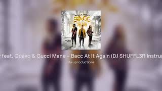 Yella Beezy feat. Quavo & Gucci Mane – Bacc At It Again (DJ SHUFFL3R Instrumental Mix)
