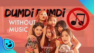 DUMDiDUMDi - (G)I-DLE Without Music / dripidrop