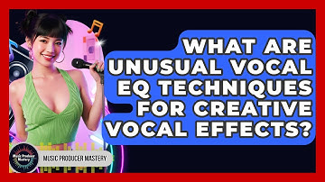 What Are Unusual Vocal EQ Techniques For Creative Vocal Effects? - Music Producer Mastery