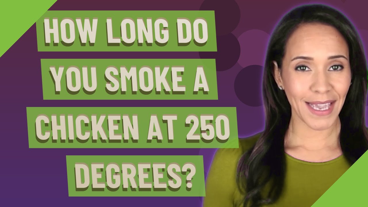 How long do you smoke a chicken at 250 degrees? YouTube