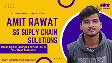 Amit Rawat | 10X Academy | Success Story | Bachelors in Computer Application to Full-Stack Developer