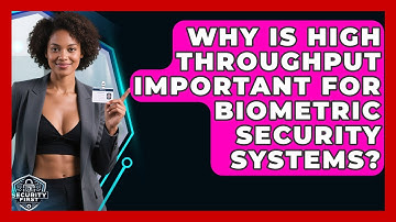 Why Is High Throughput Important For Biometric Security Systems? - SecurityFirstCorp.com