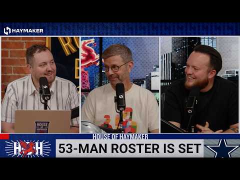 Is the Cowboys roster COMPLETE? w/KT, Skin, & Nick Harris | House of Haymaker | August 31, 2026
