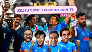 The Internet Said So | EP 195 | World Cup Recap & Unstoppable Indian Team with @pantonfire