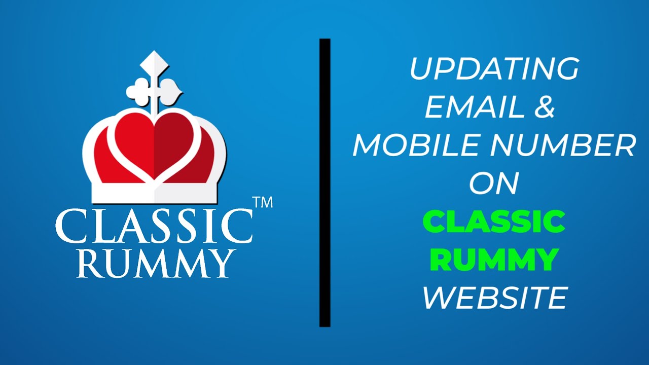 How to Update Email & Mobile Number on ClassicRummy Website