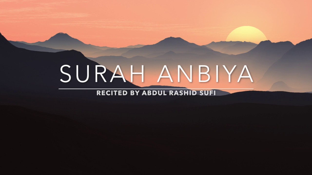 Awesome recitation Surah Anbiya - سورة الأنبياء | Abdul Rashid Sufi ...