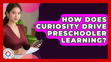 How Does Curiosity Drive Preschooler Learning? - Single Parent Support Hub