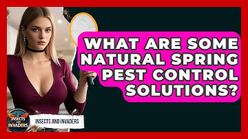 What Are Some Natural Spring Pest Control Solutions? - Insects and Invaders