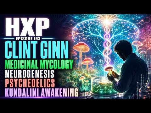 Episode 163 – Medicinal Mycology, Neurogenesis, Psychedelics, Kundalini Awakening w Clint Ginn