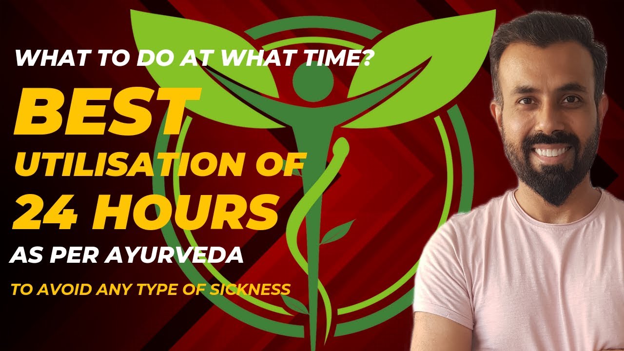How to spend "24 HOURS" as per "AYURVEDA" The 24 HOUR CLOCK as