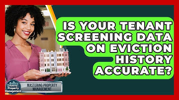 Is Your Tenant Screening Data On Eviction History Accurate? - Mastering Property Management