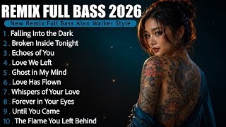 Remix Full Bass 2026 | Best Dj Remix Full Album Style Alan Walker #EDM #Chill #RemixSong