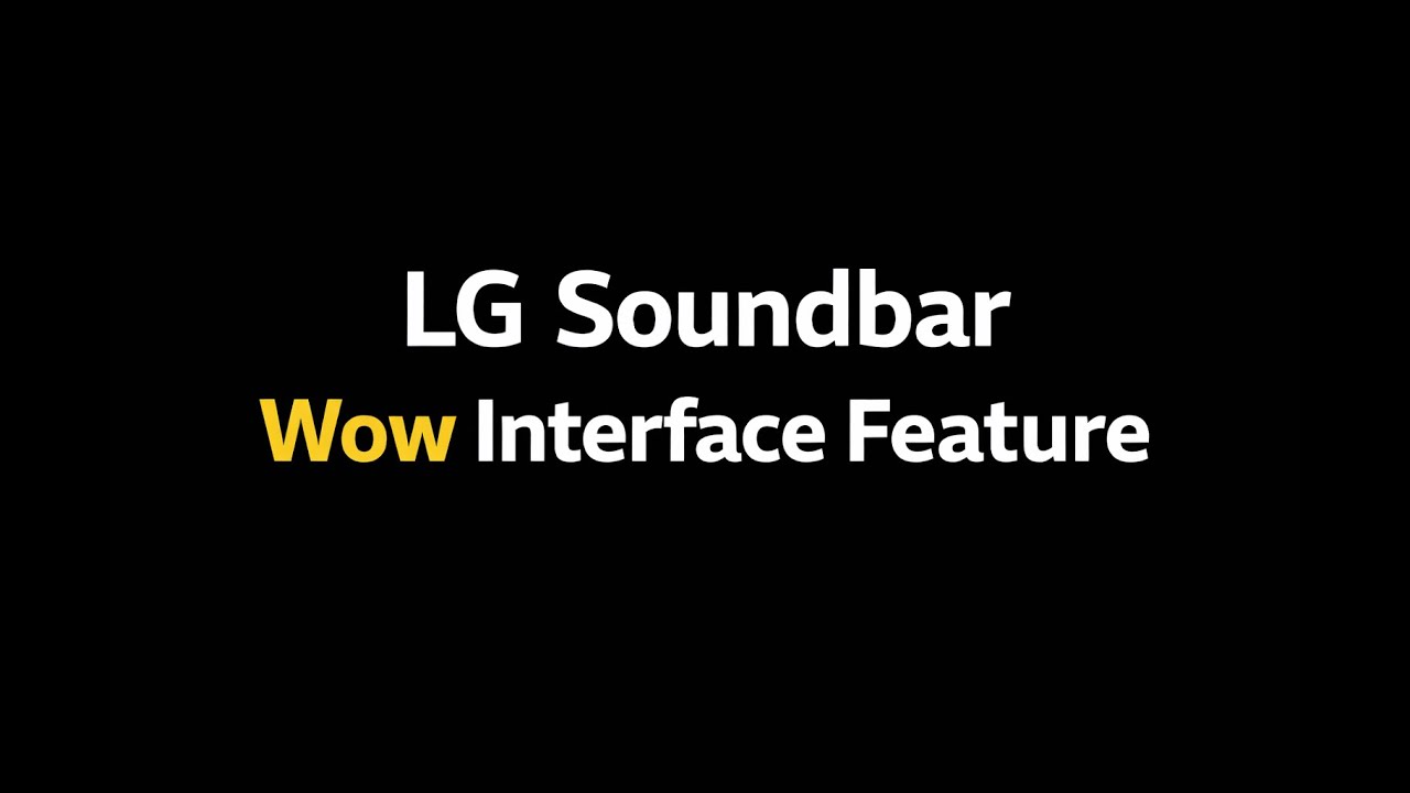 Tips & Tricks on LG Soundbar: WOW Interface