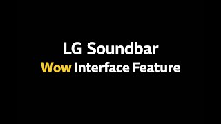 Tips &amp; Tricks on LG Soundbar: WOW Interface