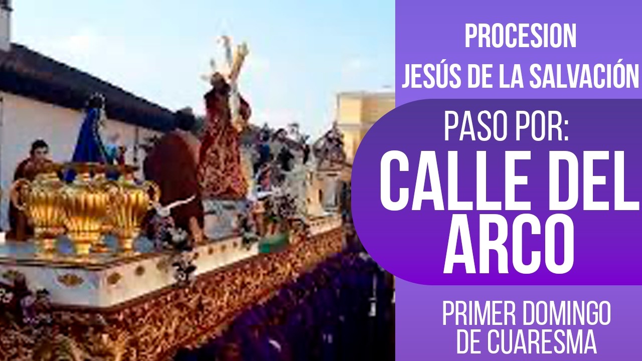 Paso calle del arco  Jesús de la Salvación Antigua Guatemala | Procesión Primer Domingo 2026