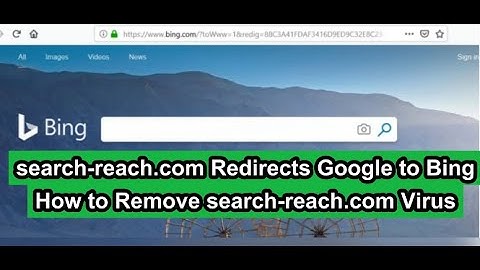 search-reach.com Redirects Google to Bing – How to Stop search-reach.com Redirect