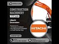 WANTED - Hitachi Excavators