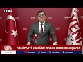 #CANLI YENİ Parti Sözcüsü Zeynel Emre, parti genel merkezinde basın açıklaması yapıyor