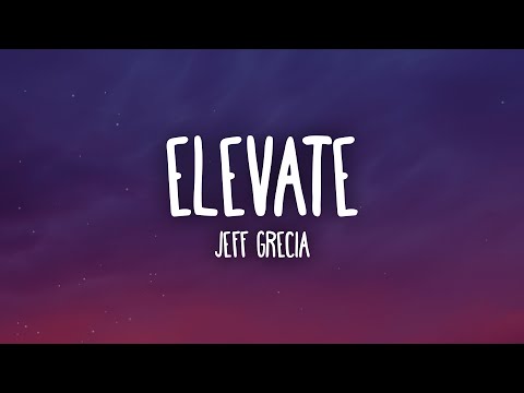 Jeff Grecia - Elevate (Lyrics)