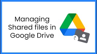 Managing Shared files in Google Drive