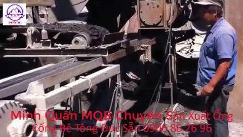 Quy trình sản xuất ống cống bê tông đúc sẵn | Minh Quân MQB