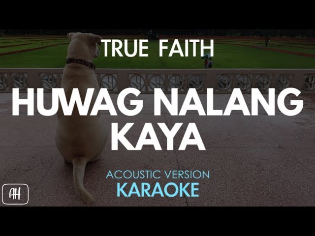 True Faith - Huwag Nalang Kaya (Karaoke/Acoustic Instrumental) class=