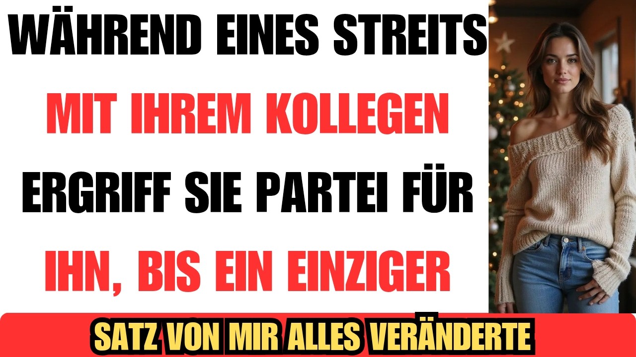 Sie hat ihre Kollegin in einem Streit gegen mich unterstützt ein einziger Satz von mir hat alles