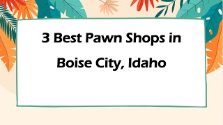 3 Best Pawn Shops in Boise City, Idaho | Resale Shops