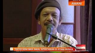 Teater Kena Main Bakal Dipentaskan Di Istana Budaya